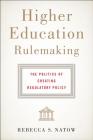 Higher Education Rulemaking: The Politics of Creating Regulatory Policy Cover Image