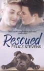 Rescued (Rescued Hearts #1) By Felice Stevens Cover Image