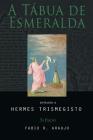 A Tábua de Esmeralda By Hermes Trismegisto, Fabio R. De Araujo (Introduction by) Cover Image