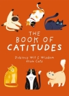 The Book of Catitudes: Dubious Wit & Wisdom from Cats By Cider Mill Press, Rhoda Domingo (Illustrator) Cover Image