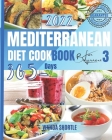 Mediterranean Diet Cookbook for Beginners 2022 - 3: 365 Days of Quick & Easy Mediterranean Recipes for Clean & Healthy Eating, 7-Day Diet Meal Plan, a Cover Image