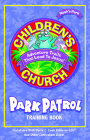 Noah's Park Children's Church Park Patrol Training Book (Children's Church Kit) By David C Cook (Prepared for publication by) Cover Image