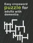 Easy Crossword Puzzles For Adults With dementia: relaxing activity books for adults the big activity book for anxious people, Includes Relaxing Memory Cover Image