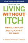 Living Without Itch: Proven Strategies and Treatments for Relief (Johns Hopkins Press Health Books) By Gil Yosipovitch, Zoe M. Lipman Cover Image