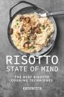 Risotto State of Mind: The Best Risotto Cooking Techniques Cover Image