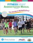 FitnessGram Administration Manual : The Journey to MyHealthyZone By The Cooper Institute (Editor) Cover Image