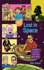 Lost in Space: A Father's Journey There and Back Again By Ben Tanzer, Steven Lafler (Illustrator) Cover Image