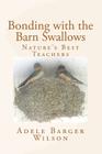 Bonding with the Barn Swallows: Nature's Best Teachers Cover Image