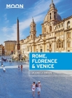 Moon Rome, Florence & Venice (Travel Guide) By Alexei J. Cohen Cover Image