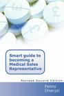 Smart Guide to Becoming a Medical Sales Representative By Penny Dhanjal Cover Image