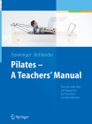 Pilates - A Teachers' Manual: Exercises with Mats and Equipment for Prevention and Rehabilitation Cover Image
