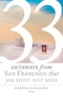33 Getaways from San Francisco That You Must Not Miss By Marissa Guggiana Cover Image
