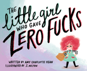 The Little Girl Who Gave Zero Fucks By Amy Kean Cover Image