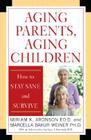 Aging Parents, Aging Children: How to Stay Sane and Survive Cover Image