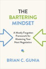 The Bartering Mindset: A Mostly Forgotten Framework for Mastering Your Next Negotiation Cover Image