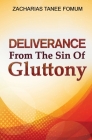 Deliverance From The Sin of Gluttony By Zacharias Tanee Fomum Cover Image