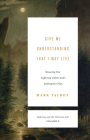 Give Me Understanding That I May Live (Suffering and the Christian Life, Volume 2): Situating Our Suffering Within God's Redemptive Plan By Mark Talbot Cover Image