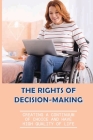 The Rights Of Decision-Making: Creating A Continuum Of Choice And Have High Quality Of Life: Use Sdm In The Programs And Life By Magdalena Randhawa Cover Image