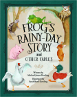 Frog's Rainy-Day Story and Other Fables By Michael James Dowling, Sarah Buell Dowling (Illustrator) Cover Image