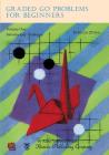 Graded Go Problems for Beginners, Volume One: Introductory Problems, 30-kyu to 25-kyu By Yoshinori Kano, Richard Bozulich (Translator) Cover Image