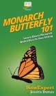Monarch Butterfly 101: Learn About Monarch Butterflies In One Sitting Cover Image