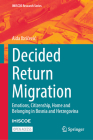 Decided Return Migration: Emotions, Citizenship, Home and Belonging in Bosnia and Herzegovina (IMISCOE Research) Cover Image