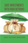 Safe Investments With High Returns: Easy To Start Investing: Invest Long Term By Pierre Pollen Cover Image
