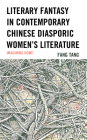 Literary Fantasy in Contemporary Chinese Diasporic Women's Literature: Imagining Home By Fang Tang Cover Image