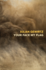 Your Face My Flag By Julian Gewirtz Cover Image