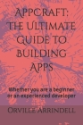 AppCraft: The Ultimate Guide to Building Apps: Whether you are a beginner or an experienced developer Cover Image