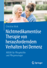 Nichtmedikamentöse Therapie Von Herausforderndem Verhalten Bei Demenz: Mibuk Für Pflegekräfte Und Pflegemanager By Christine Moik Cover Image