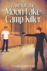 I Am Not The Moon Lake Camp Killer Cover Image