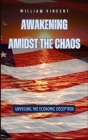 Awakening Amidst the Chaos: Unveiling the Economic Deception Cover Image