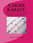 Choir Karate: A Sequential Assessment Program for Middle School Singers By Lisa E. Owens Cover Image