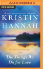 The Things We Do for Love By Kristin Hannah, Susan Ericksen (Read by) Cover Image