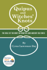 Quipus and Witches' Knots: The Role of the Knot in Primitive and Ancient Culture, with a Translation and Analysis of Oribasius de Laqueis By Cyrus Lawrence Day Cover Image