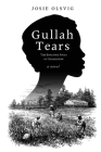 Gullah Tears: The Enslaved Souls of Charleston By Josie Olsvig Cover Image