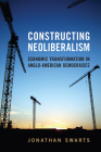 Constructing Neoliberalism: Economic Transformation in Anglo-American Democracies (Studies in Comparative Political Economy and Public Policy) Cover Image
