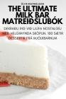 The Ultimate Milk Bar matreiðslubók By Ölvir Hrafnkelsson Cover Image