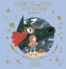 Franklin and Luna Go to the Moon By Jen Campbell, Katie Harnett (Illustrator) Cover Image