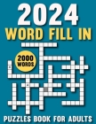 2024 Word Fill In Puzzles Book For Adults: Engage your brain with challenging puzzles to challenge the mind Cover Image