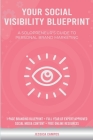 Your Social Visibility Blueprint: A Solopreneur's Guide To Personal Brand Marketing Cover Image