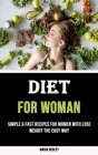 Diet for Woman: Simple & Fast Recipes for Women With Lose Weight The Easy Way By Maria Begley Cover Image