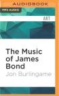 The Music of James Bond By Jon Burlingame, Tom Parks (Read by) Cover Image