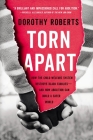 Torn Apart: How the Child Welfare System Destroys Black Families--and How Abolition Can Build a Safer World By Dorothy Roberts Cover Image