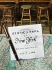 Storied Bars of New York: Where Literary Luminaries Go to Drink By Delia Cabe Cover Image