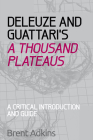 Deleuze and Guattari's a Thousand Plateaus: A Critical Introduction and Guide Cover Image