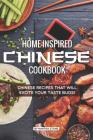 Home-Inspired Chinese Cookbook: Chinese Recipes That Will Excite Your Taste Buds! Cover Image