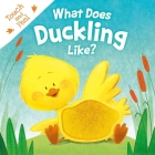 What Does Duckling Like?: Touch & Feel Board Book By IglooBooks, Gabriel Cortina (Illustrator) Cover Image