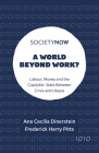 A World Beyond Work?: Labour, Money and the Capitalist State Between Crisis and Utopia (Societynow) Cover Image